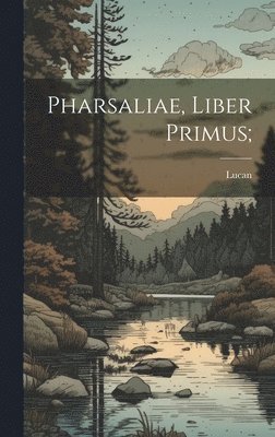 39-65 Lucan - Pharsaliae, liber primus;, Inbunden