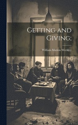 Getting and Giving; 1