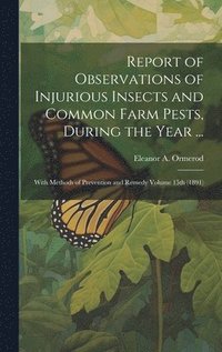 bokomslag Report of Observations of Injurious Insects and Common Farm Pests, During the Year ...