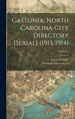 Gastonia, North Carolina City Directory [serial] (1913/1914); Volume 2 1