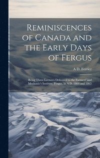 bokomslag Reminiscences of Canada and the Early Days of Fergus