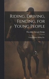 bokomslag Riding, Driving, Fencing, for Young People