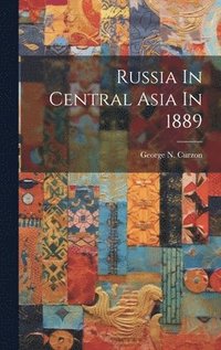 bokomslag Russia In Central Asia In 1889