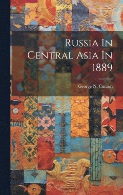 Russia In Central Asia In 1889 1