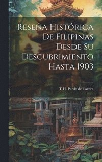 bokomslag Resea histrica de Filipinas desde su descubrimiento hasta 1903