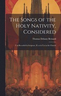 bokomslag The Songs of the Holy Nativity, Considered