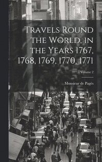 bokomslag Travels Round the World, in the Years 1767, 1768, 1769, 1770, 1771; Volume 2