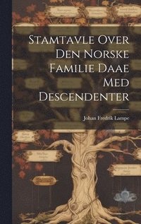 bokomslag Stamtavle Over Den Norske Familie Daae Med Descendenter