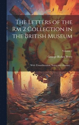 Letters of the Rm 2 Collection in the British Museum