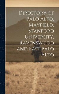 bokomslag Directory of Palo Alto, Mayfield, Stanford University, Ravenswood and East Palo Alto