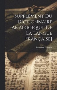 bokomslag Supplment Du Dictionnaire Analogique [De La Langue Franaise]