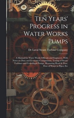 Ten Years' Progress in Water Works Pumps 1