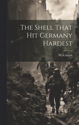 The Shell That hit Germany Hardest 1