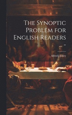 The Synoptic Problem for English Readers ... - 1