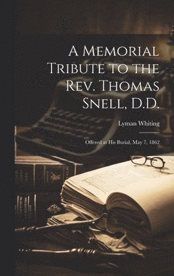 bokomslag Memorial Tribute to the Rev. Thomas Snell, D.D.