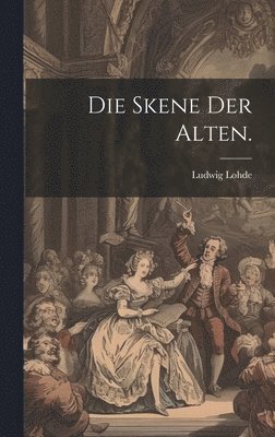 Die Skene der Alten. 1