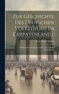 bokomslag Zur Geschichte Des Deutschen Volksthums Im Karpatenlande