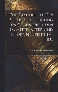 bokomslag Zur Geschichte Der Blutbeschuldigungen Gegen Die Juden Im Mittelalter Und in Der Neuzeit (1171-1883).