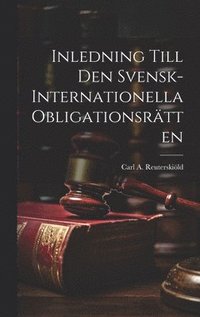 bokomslag Inledning Till Den Svensk-Internationella Obligationsrätten