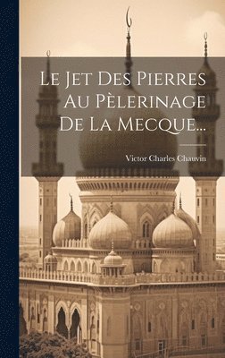 Le Jet Des Pierres Au Plerinage De La Mecque... 1