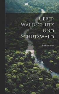 bokomslag Ueber Waldschutz Und Schutzwald