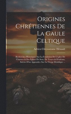 bokomslag Origines Chrtiennes De La Gaule Celtique