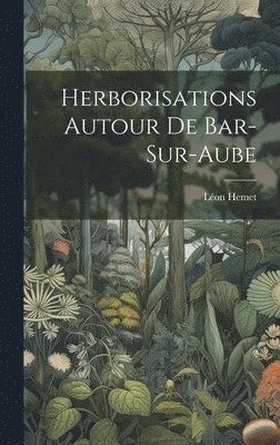 Herborisations Autour De Bar-Sur-Aube 1