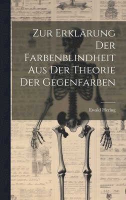 Ewald Hering - Zur Erklärung Der Farbenblindheit Aus Der Theorie Der Gegenfarben, Inbunden