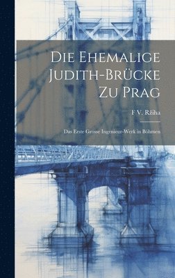 Die Ehemalige Judith-Brcke Zu Prag 1