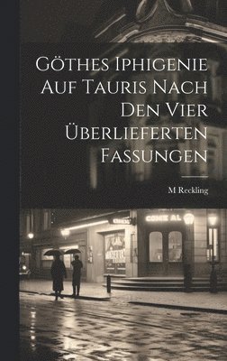 bokomslag Gthes Iphigenie Auf Tauris Nach Den Vier berlieferten Fassungen