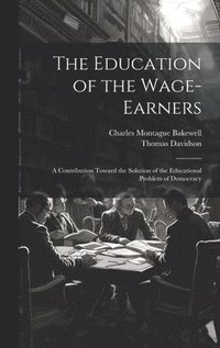 bokomslag The Education of the Wage-Earners