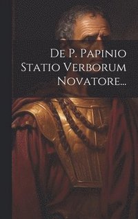 bokomslag De P. Papinio Statio Verborum Novatore...