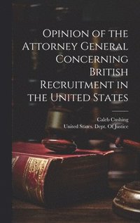 bokomslag Opinion of the Attorney General Concerning British Recruitment in the United States