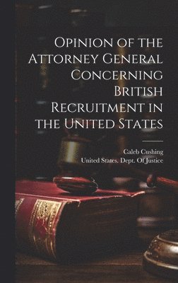 Opinion of the Attorney General Concerning British Recruitment in the United States 1