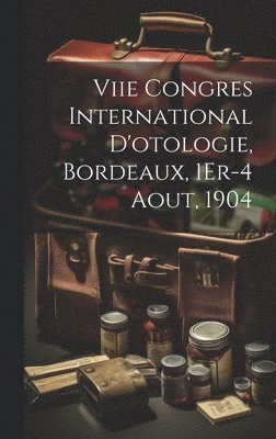 bokomslag Viie Congres International D'otologie, Bordeaux, 1Er-4 Aout, 1904