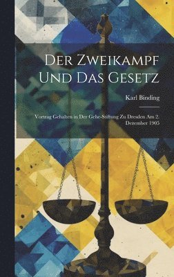 Karl Binding - Zweikampf Und Das Gesetz, Inbunden