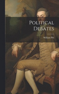 William Pitt - Political Debates, Inbunden