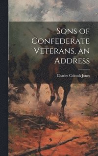 bokomslag Sons of Confederate Veterans, an Address