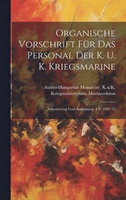 Organische Vorschrift Fr Das Personal Der K. U. K. Kriegsmarine 1