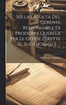 bokomslag Sulla Facolt Del Gerente Responsabile Di Produrre Querela Per Le Offese Dirette Al Suo Giornale ...