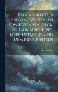 bokomslag Regenkarte Der Provinz Westfalen Sowie Von Waldeck, Schaumburg-Lippe, Lippe-Detmold, Und Dem Kreis Rinteln