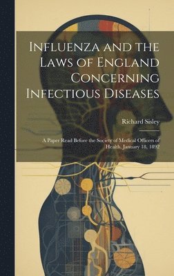 bokomslag Influenza and the Laws of England Concerning Infectious Diseases