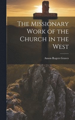 The Missionary Work of the Church in the West 1