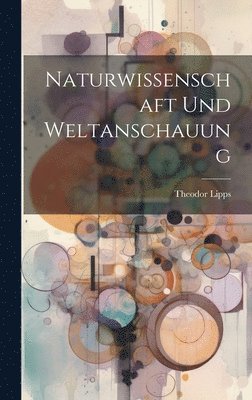 Naturwissenschaft Und Weltanschauung 1