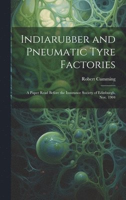Indiarubber and Pneumatic Tyre Factories 1