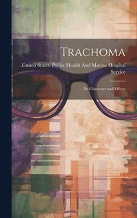 bokomslag Trachoma; Its Character and Effects