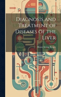 bokomslag Diagnosis and Treatment of Diseases of the Liver