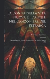 bokomslag La Donna Nella Vita Nuova Di Dante E Nel Canzoniere Del Petrarca