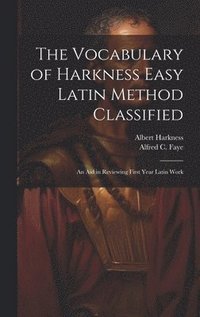bokomslag The Vocabulary of Harkness Easy Latin Method Classified