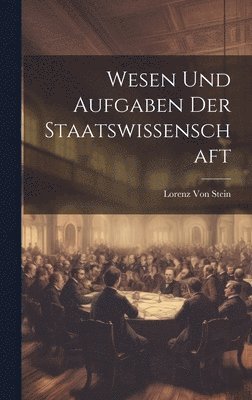 bokomslag Wesen Und Aufgaben Der Staatswissenschaft